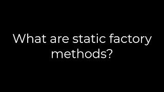Java :What are static factory methods?(5solution)