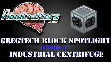 GregTech Block Spotlight Episode 6 - Industrial Centrifuge
