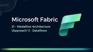 21 - Medallion Architecture (Approach 1) - Dataflows
