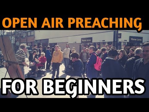 Beginners Guide To Open Air Preaching For 2018