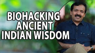Biohacking Ancient Indian Wisdom
