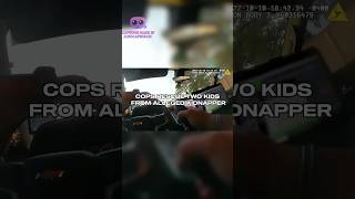 Cops Rescue Two Kids From Alleged Kidnapper!