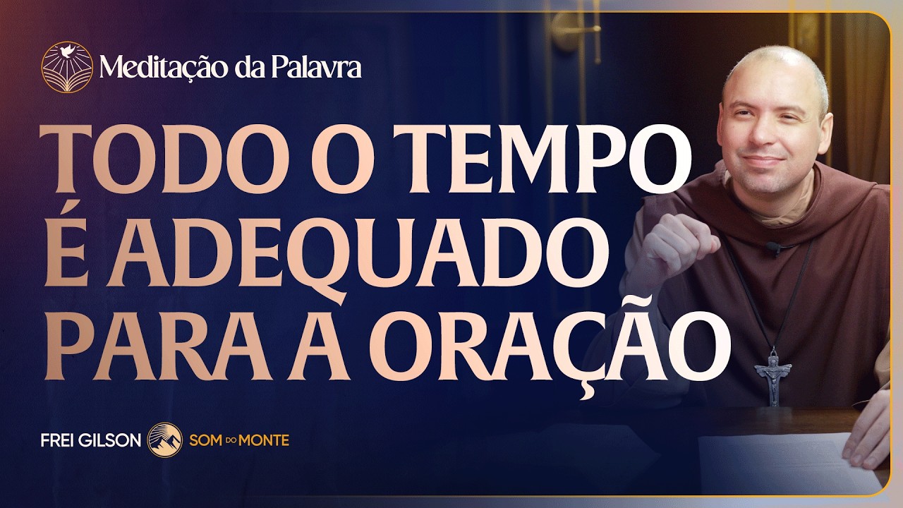 Todo o tempo é adequado para a oração | (Eclesiastes 3, 1-11) #2844 | Meditação da Palavra
