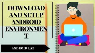 ANDROID LAB | Experiment - 01 | Download and setup Android Environment | How to Install Android |