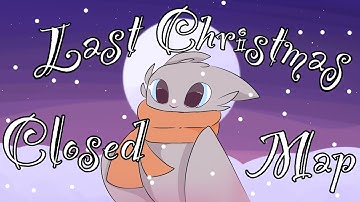 •Last Christmas Map• closed• (read description)