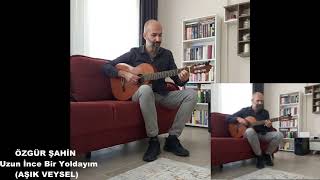 Uzun İnce Bir Yoldayım - ÖZGÜR ŞAHİN (Gitar cover)