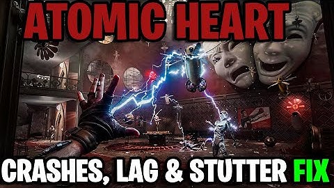 ATOMIC HEART Fix All Crashes & launching Issues!