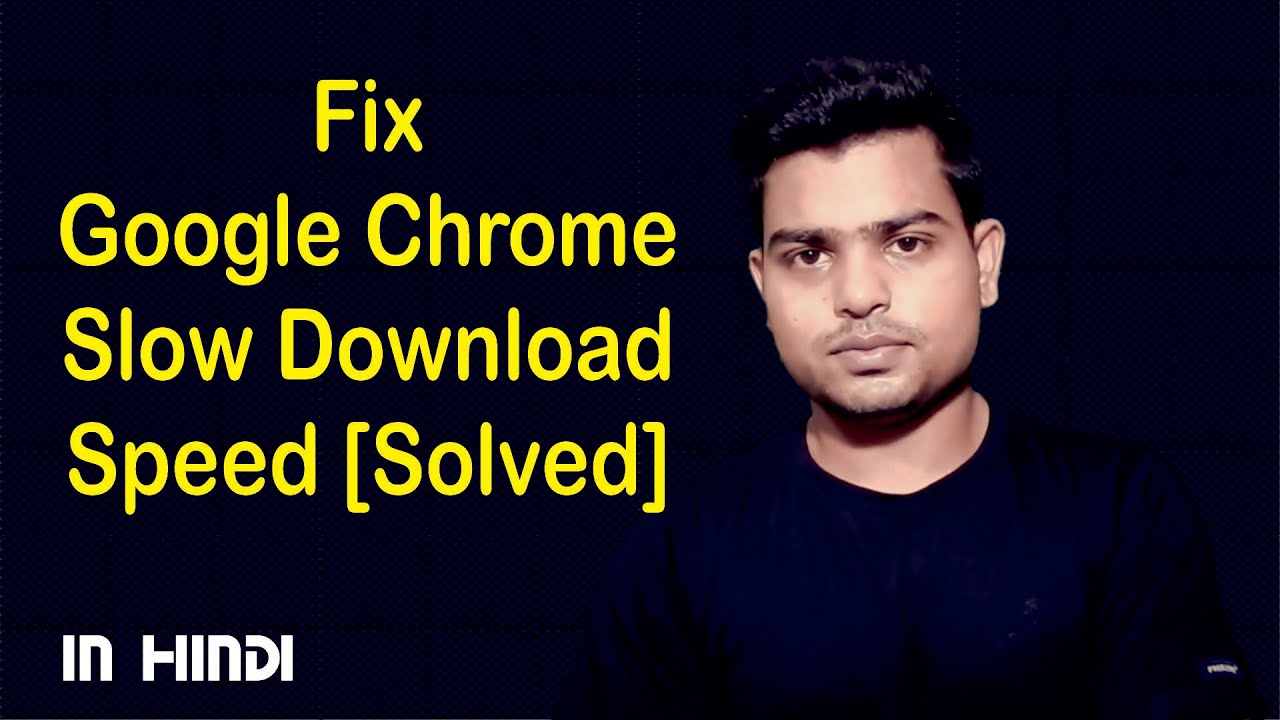 chrome download slow
