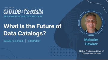 What is the Future of Data Catalogs? with Malcolm Hawker
