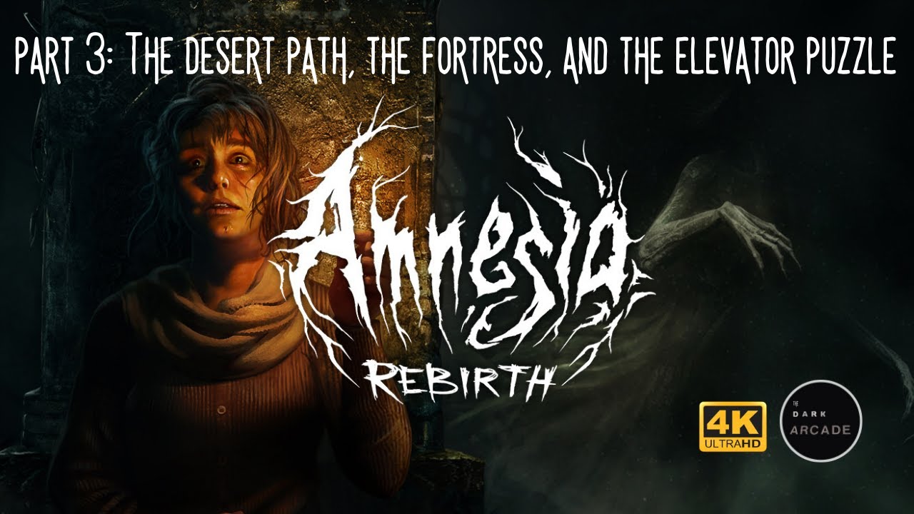 Amnesia: Rebirth - Part 3: Desert Path, Fortress, Elevator Puzzle | No Commentary Walkthrough 4k/60