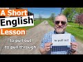 Learn the english phrases to pull out and to pull through