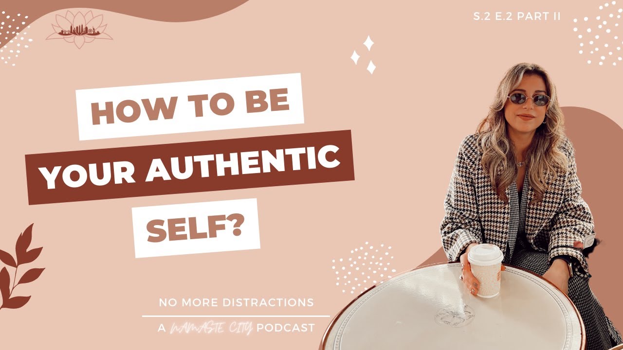 How to Be Your Authentic Self? Part 2 - YouTube