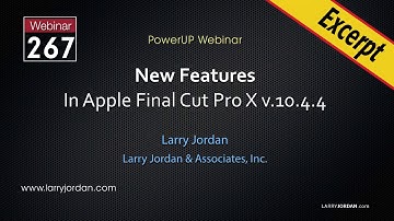Working with SRT Captions in Apple Final Cut Pro X - Larry Jordan PowerUp Webinar #267