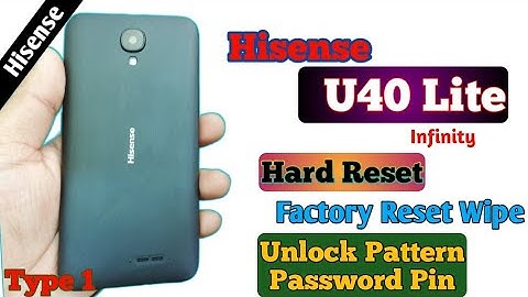 Hisense U40 Lite Hard Reset Factory Reset Wipe Unlock pattern password Pin how to hard reset Hisense