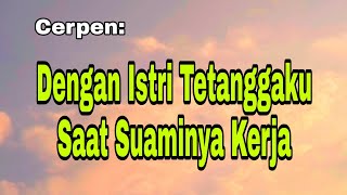 Cerpen Menolong Istri Tetangga Lagi Kesusahan