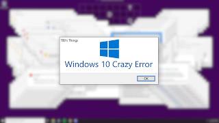 Windows 10 Crazy Error