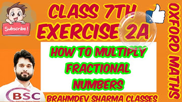 Class 7  exercise 2A | Multiplication of fraction Numbers | Brahmdev Sharma Classes