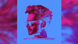 BILLY - Love Don't Break Me (MIAMI Remix)