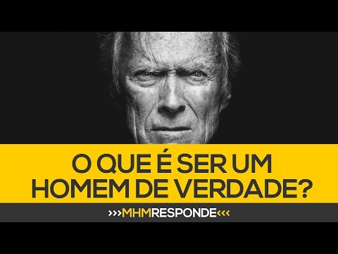 Como é um homem de verdade?