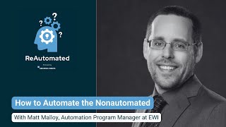 How to Automate the Nonautomated - Feat. Matt Malloy - #03