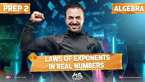 Laws of exponents in real numbers/ Prep 2 Algebra