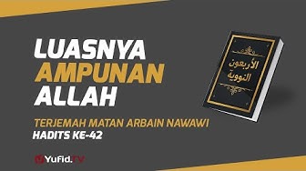 Hadits Arbain Nawawi Ke 42: Luasnya Ampunan Allah