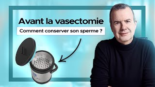 Cryoconservation Du Sperme Avant Vasectomie Pourquoi ? Dr Sébastien Dominique, Urologue