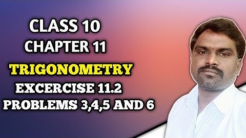 TRIGONOMETRY|CLASS 10|Exercise 11.2 |Q 3,4,5 and 6| @BALASIRMATHSCLASS