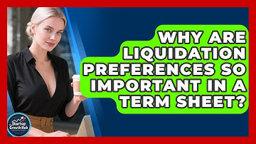 Why Are Liquidation Preferences So Important In A Term Sheet? - The Startup Growth Hub