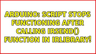 Arduino: Script stops functioning after calling irsend() function in irlibrary!
