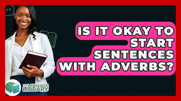 Is It Okay To Start Sentences With Adverbs? - The Language Library