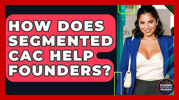 How Does Segmented CAC Help Founders? - Founders Supporting Founders