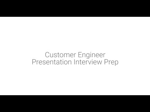 Google Cloud's Customer Engineer Presentation Interview Prep - Google Cloud's Customer Engineer Presentation Interview Prep