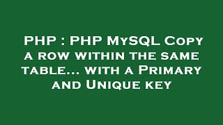 PHP : PHP MySQL Copy a row within the same table... with a Primary and Unique key