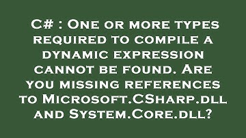 C# : One or more types required to compile a dynamic expression cannot be found. Are you missing ref