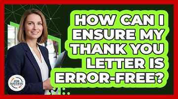 How Can I Ensure My Thank You Letter Is Error-free? - Job Success Network