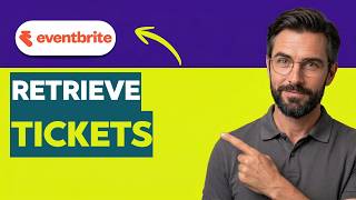 How to Retrieve Eventbrite Tickets [2026 Full Guide]