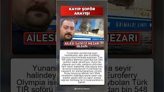 Euroferry Olympia faciasında kaybolan Türk şoförün ailesi mezar yeri bekliyor