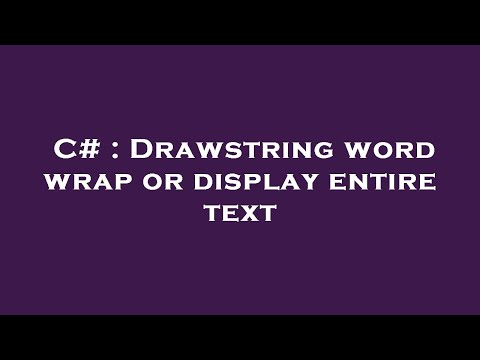 C# : Drawstring word wrap or display entire text