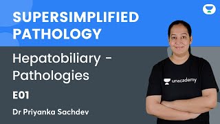 Supersimplified Pathology | Hepatobiliary - Pathologies | E01 | Dr. Priyanka Sachdev