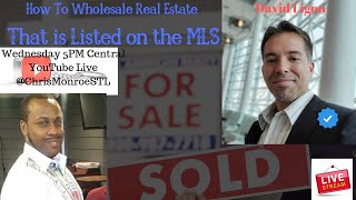 How to Wholesale Real Estate that is Listed on the MLS with a Realtor - Special Guest David Ligon