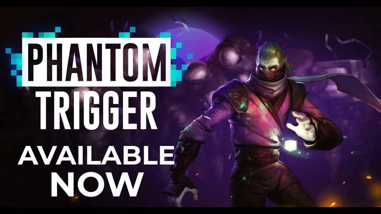 video Phantom Trigger