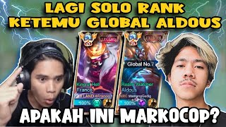 KETEMU MARKOCOP? LAGI SOLO RANK KETEMU GLOBAL ALDOUS