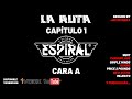 La Ruta Capitulo 1 Espiral Cara A