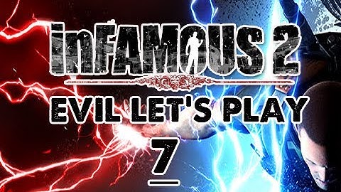 Infamous 2: EVIL Walkthrough Let