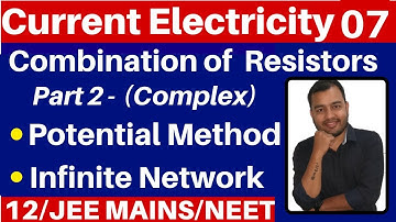 Current Electricity 07 : Combination Of Resistors - Part 2 ( Potential Method and Infinite Network)