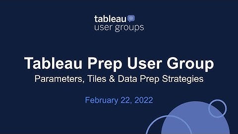 Tableau Prep User Group - 22 February 2022