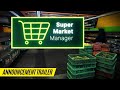 Supermarket manager simulator    announcement trailer