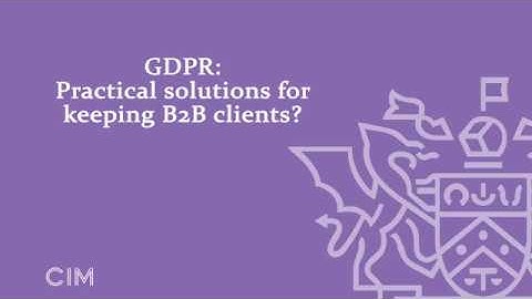 GDPR: Practical solutions for keeping B2B clients