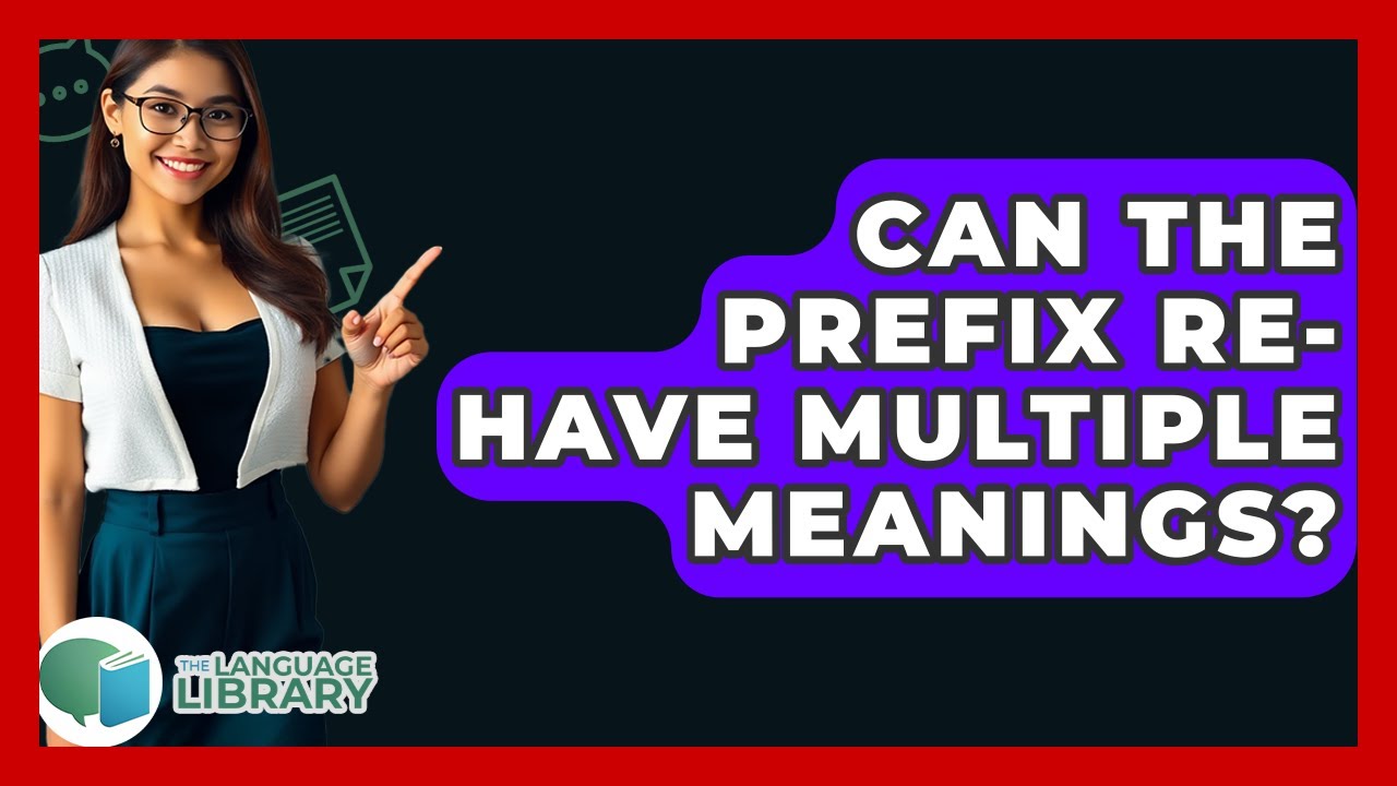 Can The Prefix Re- Have Multiple Meanings? - The Language Library